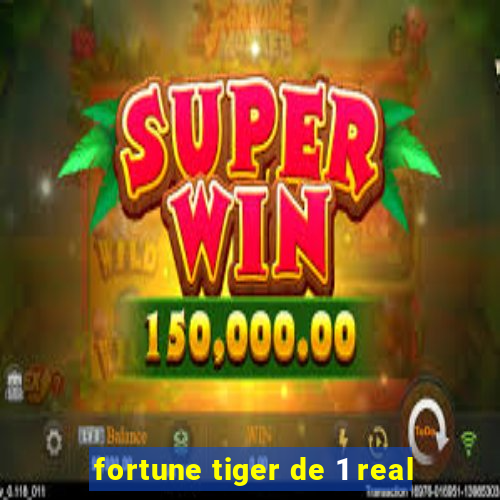 fortune tiger de 1 real