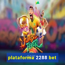 plataforma 2288 bet