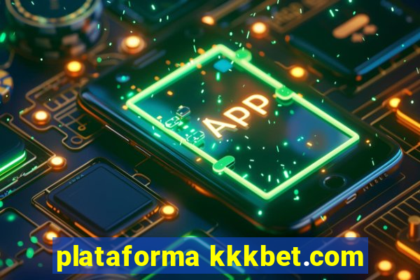 plataforma kkkbet.com