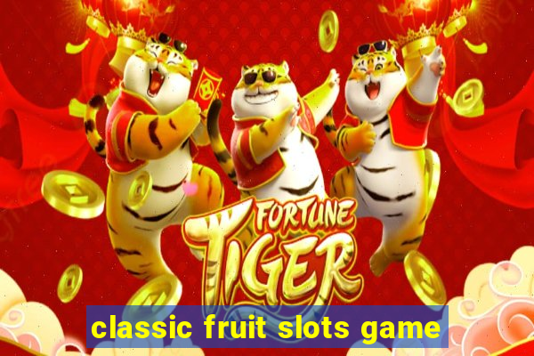 classic fruit slots game