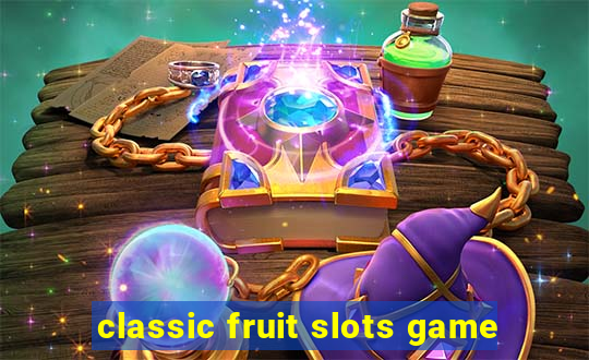 classic fruit slots game