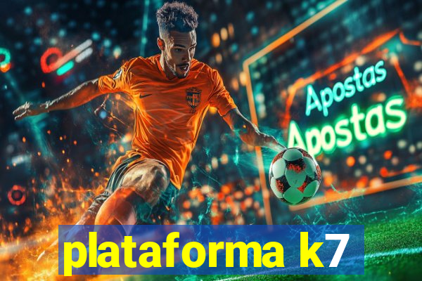 plataforma k7