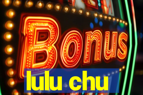 lulu chu