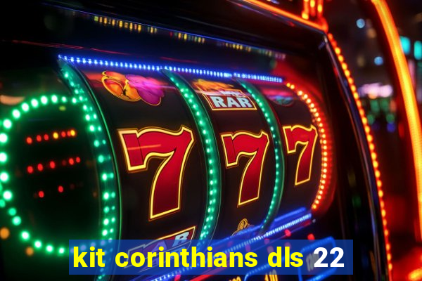 kit corinthians dls 22