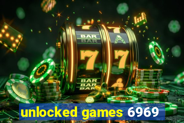 unlocked games 6969