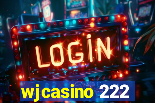 wjcasino 222