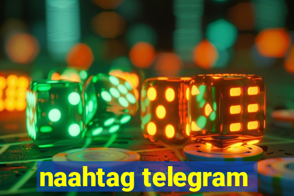 naahtag telegram