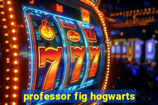 professor fig hogwarts