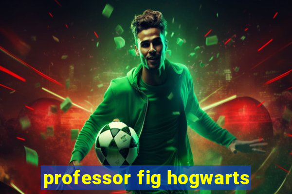 professor fig hogwarts