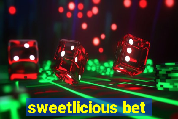 sweetlicious bet