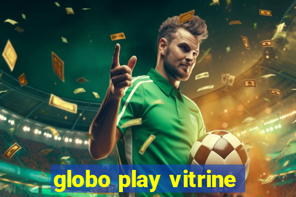 globo play vitrine