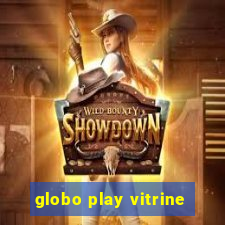 globo play vitrine