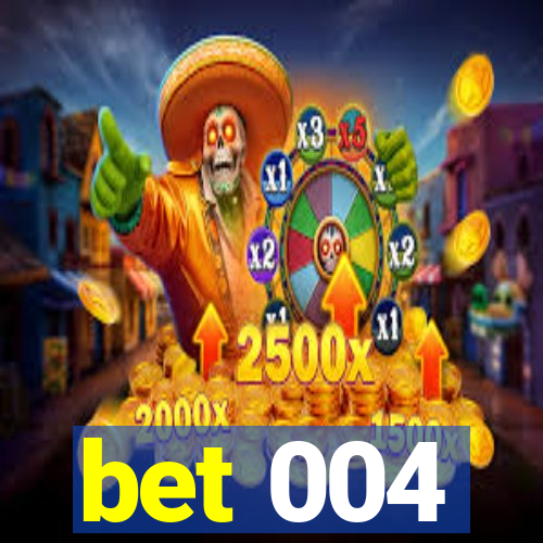 bet 004