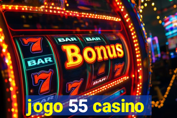 jogo 55 casino