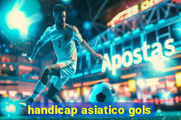 handicap asiatico gols