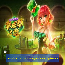 sonhar com imagens religiosas