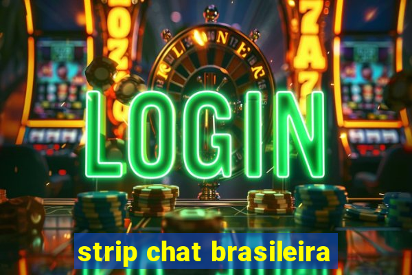 strip chat brasileira