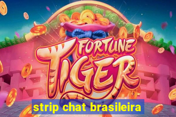 strip chat brasileira