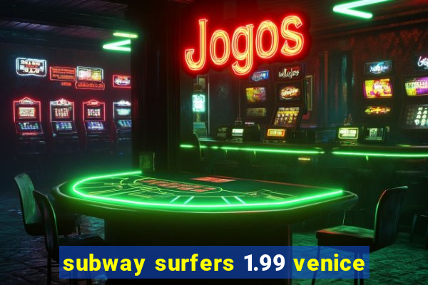 subway surfers 1.99 venice