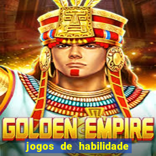 jogos de habilidade para ganhar dinheiro