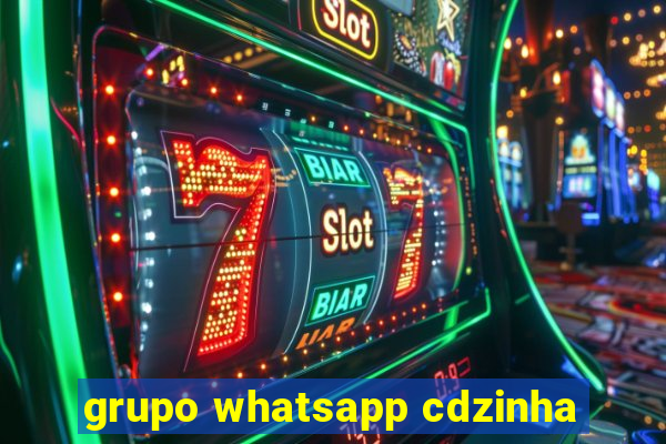 grupo whatsapp cdzinha