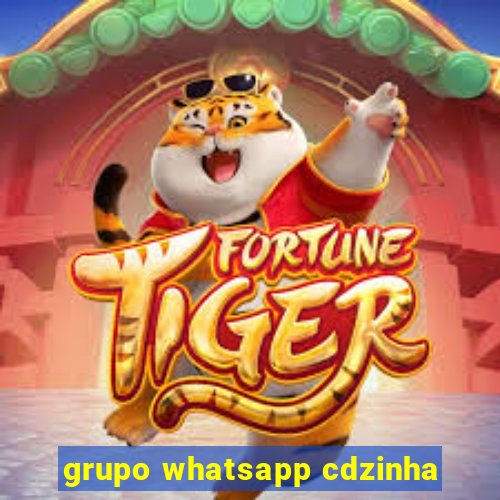 grupo whatsapp cdzinha