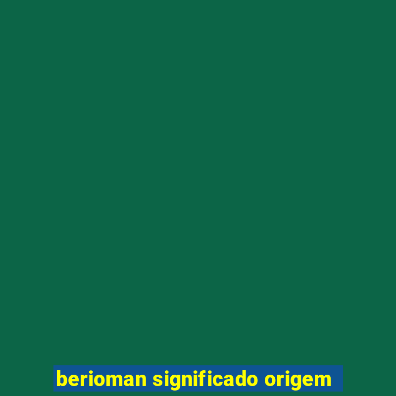 berioman significado origem