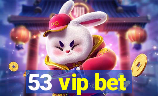 53 vip bet