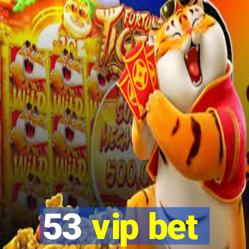 53 vip bet