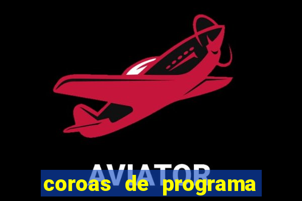 coroas de programa de porto alegre