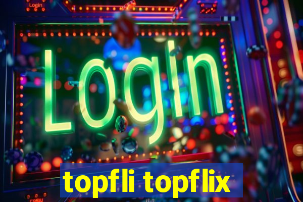 topfli topflix