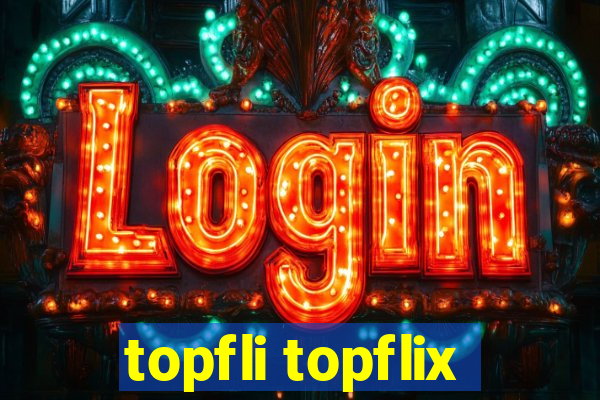 topfli topflix