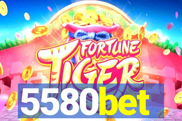 5580bet