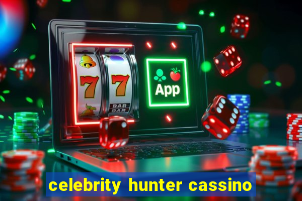 celebrity hunter cassino