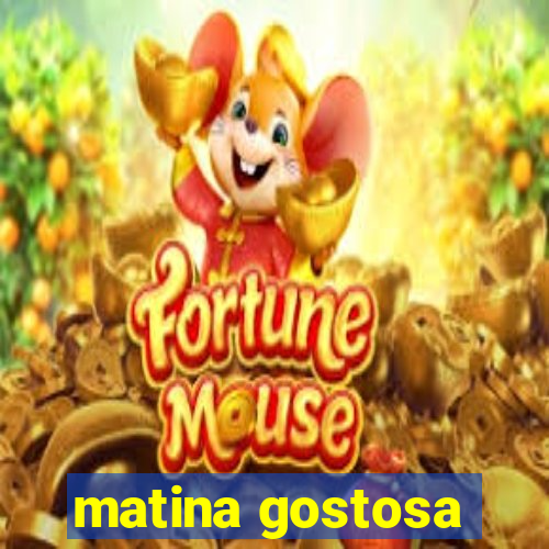 matina gostosa