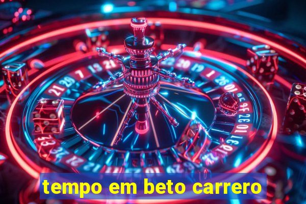 tempo em beto carrero