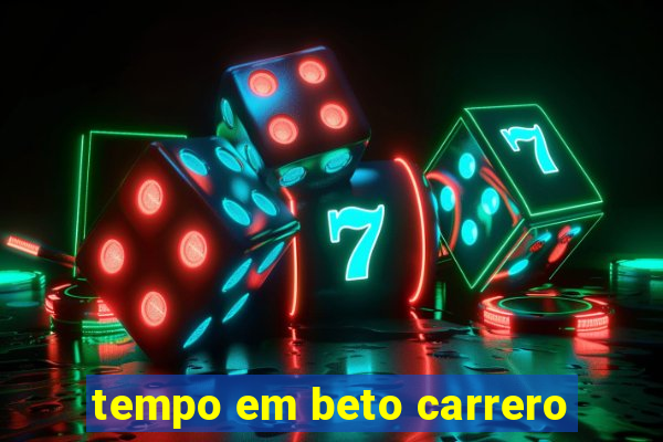 tempo em beto carrero