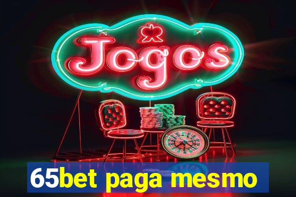 65bet paga mesmo