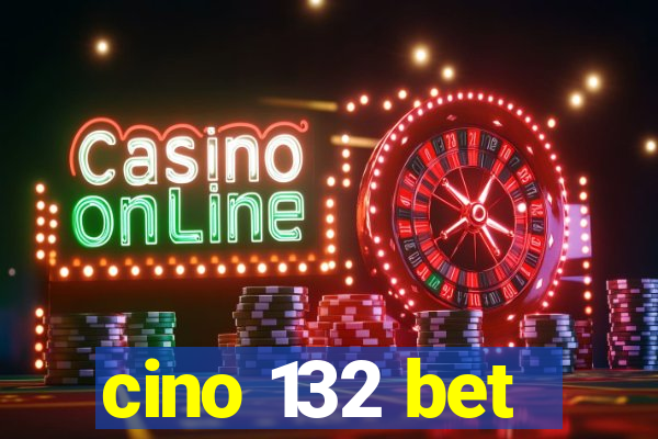 cino 132 bet