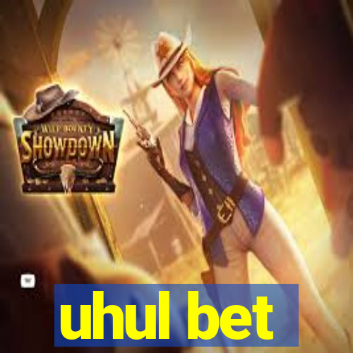 uhul bet