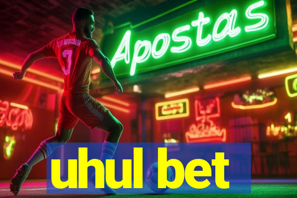 uhul bet