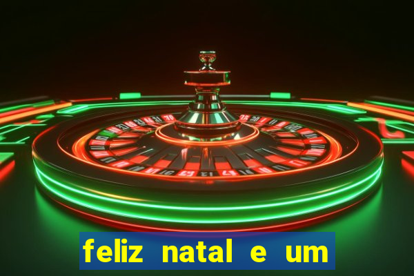 feliz natal e um próspero ano novo 2024 frases