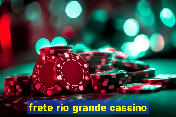 frete rio grande cassino