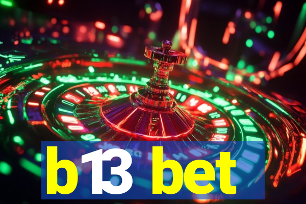 b13 bet