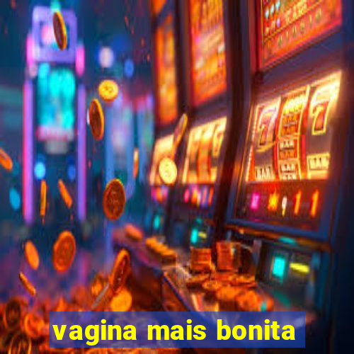 vagina mais bonita