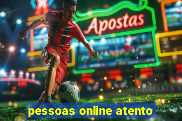 pessoas online atento