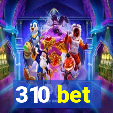 310 bet