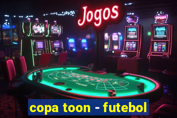 copa toon - futebol