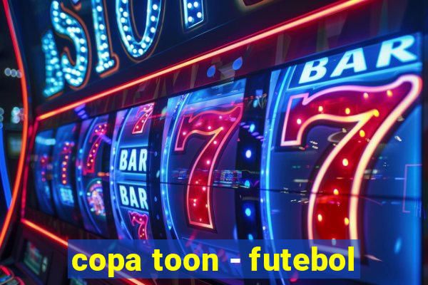 copa toon - futebol