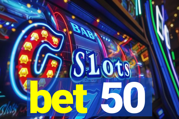 bet 50